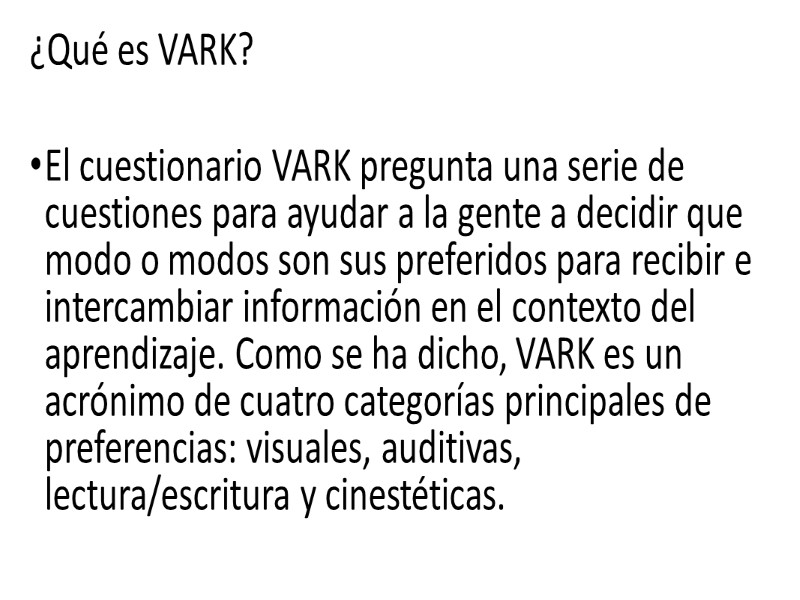 ¿Qué es VARK?  El cuestionario VARK pregunta una serie de cuestiones para ayudar